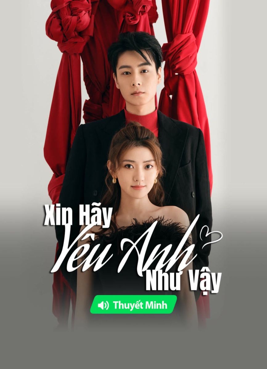 Xem phim Xin Hãy Yêu Anh Như Vậy (Thuyết Minh)